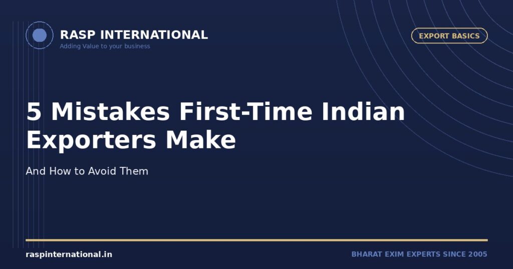 5 Mistakes First-Time Indian Exporters Make