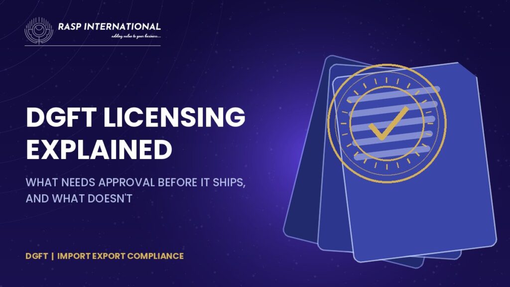 DGFT licensing explained, what needs government approval before it ships