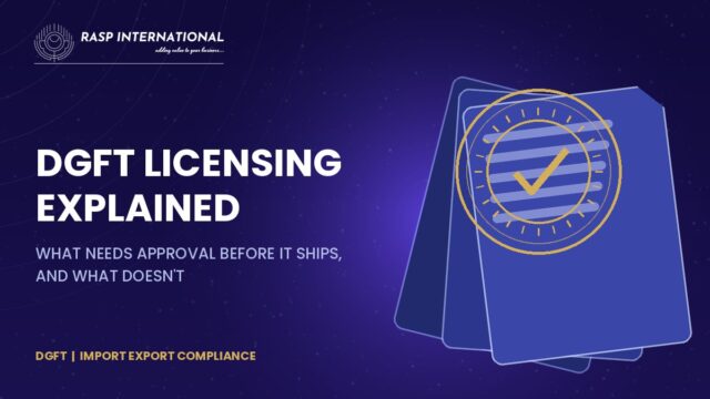DGFT licensing explained, what needs government approval before it ships
