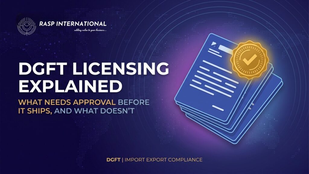 DGFT licensing explained, what needs approval before it ships and what does not
