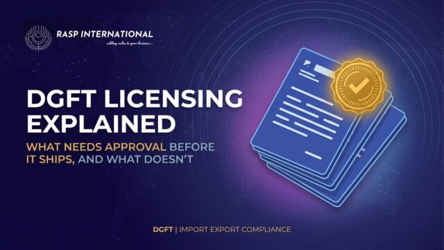DGFT licensing explained, what needs approval before it ships and what does not