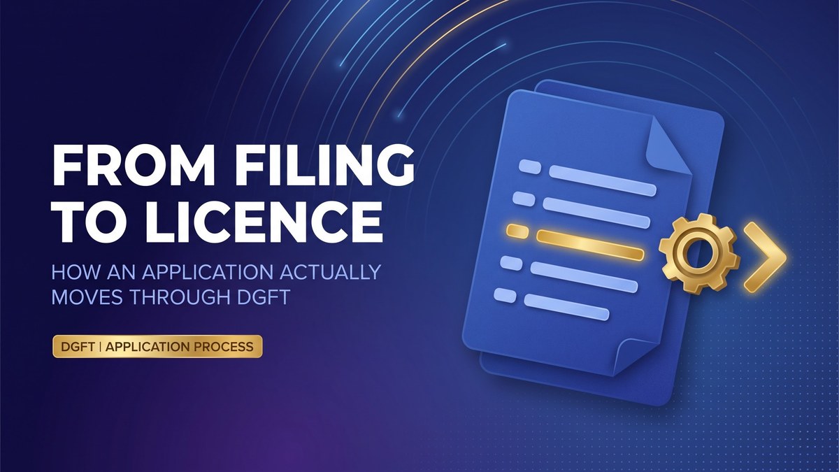 From filing to licence, how a DGFT application actually moves through the process